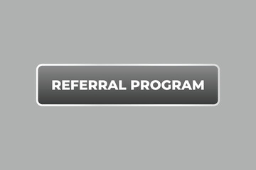 Referral Program Button. Speech Bubble, Banner Label Referral Program
