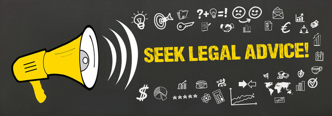 Seek Legal Advice!