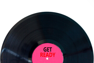 Get ready symbol. Concept words Get ready on beautiful black vinyl disk on a beautiful white table white background. Business, support, motivation and get ready concept. Copy space.