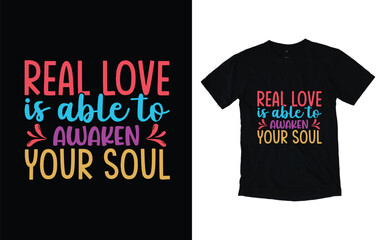 Fototapeta premium Real love is able to awaken your soul motivational typography t-shirt design, Inspirational t-shirt design, Positive quotes t-shirt design