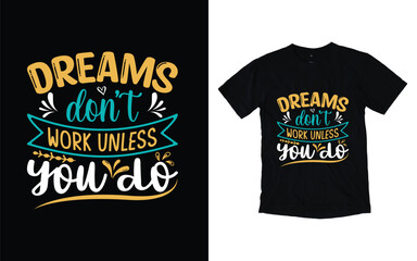 Dreams don't work unless you do motivational typography t-shirt design, Inspirational t-shirt design, Positive quotes t-shirt design