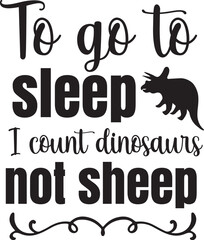 To go to sleep I count dinosaurs not sheep svg