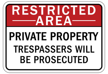Restricted area warning sign and labels private property, trespasser will be prosecuted