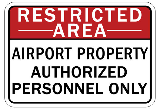 Restricted area warning sign and labels airport property, authorized personnel only
