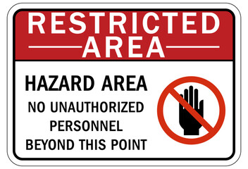 Restricted area warning sign and labels hazard area. No unauthorized personnel beyond this point