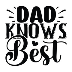 Dad Knows Best Svg, Father's Day SVG T shirt design template