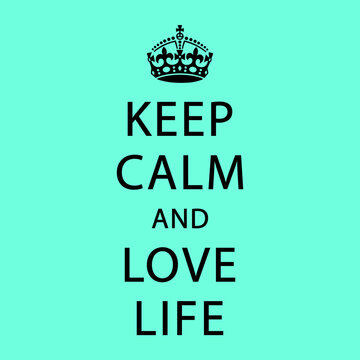 Keep Calm and Love Life Vector