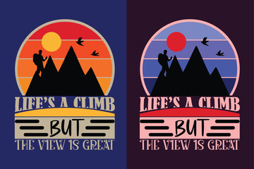Life's a climb but the view is great, Mountain t shirt, Adventure Shirt, print, Travel Shirt,Travel Outdoor, Png, jpeg, Eps, Nature lover, Camping Shirts, Cool Mountain Lover Shirt