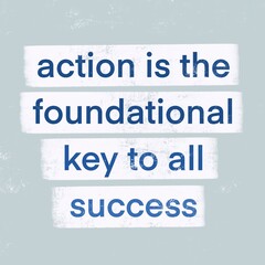 An inspirational quote, “ACTION IS THE FOUNDATINAL KEY TO ALL SUCCESS” isolated on grundge textured and old blue colors background. 