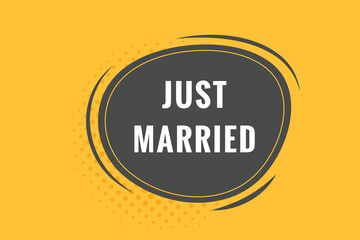 Just Married Button. Speech Bubble, Banner Label Just Married