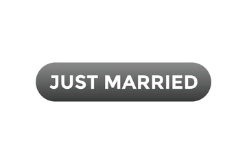 Just Married Button. Speech Bubble, Banner Label Just Married