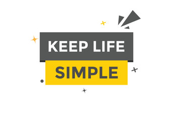 Keep Life Simple Button. Speech Bubble, Banner Label Keep Life Simple