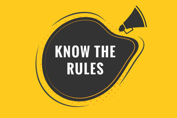 Know Your Rules Button. Speech Bubble, Banner Label Know Your Rules