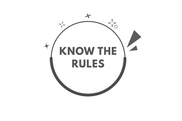 Know Your Rules Button. Speech Bubble, Banner Label Know Your Rules