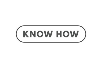 Fototapeta premium Know How Button. Speech Bubble, Banner Label Know How