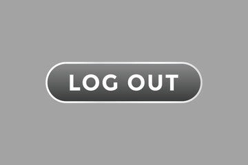 Log Out Button. Speech Bubble, Banner Label Log Out