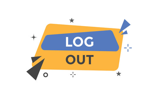 Log Out Button. Speech Bubble, Banner Label Log Out