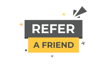 Naklejka premium Refer a Friend Button. Speech Bubble, Banner Label Refer a Friend