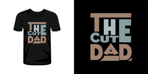The cute dad  typography t shirt design