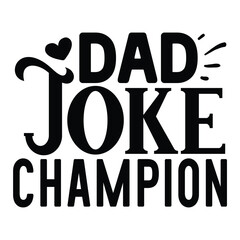 Dad Joke Champion SVG, Father's Day SVG T shirt design template