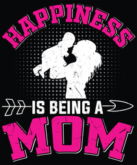 Mother's Day T-Shirt Design. Happiness is Being a Mom T-Shirt Design Vector graphic, typographic poster, or t-shirt.