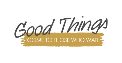 Patience Rewarded, Good Things come to those who wait - Vector Lettering - Gray and Matte Gold