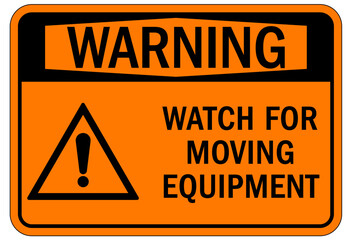 Obraz premium Moving machinery warning sign and label watch for moving equipment