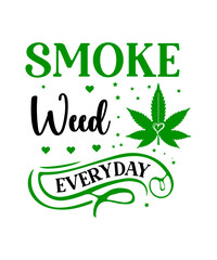 Weed svg, Marijuana svg,Cannabis Svg,Weed Quotes svg, Marijuana Quotes svg,Cannabis Quotes svg,weed leaf svg, weed svg bundle,Cannabis svg bundle, Marijuana svg bundle.