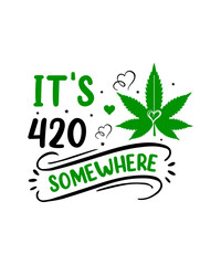 Weed svg, Marijuana svg,Cannabis Svg,Weed Quotes svg, Marijuana Quotes svg,Cannabis Quotes svg,weed leaf svg, weed svg bundle,Cannabis svg bundle, Marijuana svg bundle.