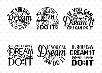 If You Can Dream It You Can Do It SVG Bundle, Positive Thinking Svg, Motivational Speech Svg, Inspirational Quotes, ETC T00033