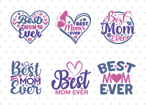 Best Mom Ever SVG Bundle, Mother's Day Gift Svg, Happy Mother's Day svg, Mothers Quote Design, ETC T00010