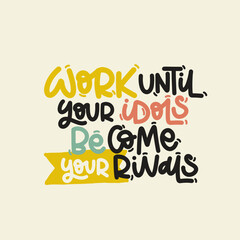 Fototapeta premium Vector handdrawn illustration. Lettering phrases Work until your idols be come your rivals. Idea for poster, postcard. Inspirational quote. 