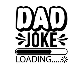 dad joke loading t shirt design, fathers day t shirt design. 