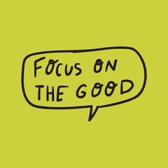 Focus on the good. Graphic design for social media. Vector illustration on green background.