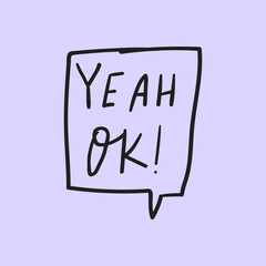 Sticker. Speech bubble. Yeah OK! Graphic design for social media. Hand drawn vector illustration on purple background.