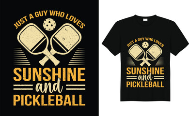 Just A Guy Who Loves Sunshine And Pickleball Funny Pickleball Player Sports Pickleball Retro Vintage Pickleball T-shirt Design