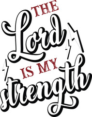 Lord is my strength Bible verse lettering, vector illustration. ZIP file contains EPS, JPEG and PNG formats. 