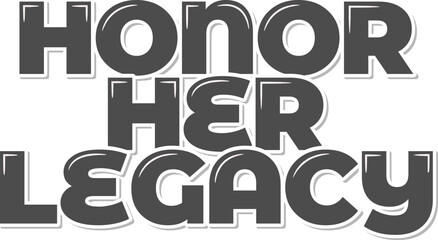 Honor Her Legacy Lettering Vector Design