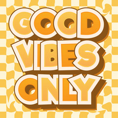 Groovy hippie 70s posters. Good vibes only. Vector illustration.   Vector card in trendy retro psychedelic cartoon style.