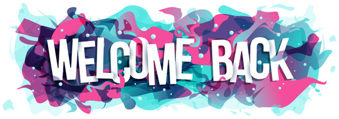 The inscription ''Welcome back!'' on an abstract background. Creative banner or header for a website. Newspaper headline.
