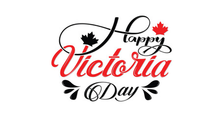 Happy Victoria Day handwritten text with maple leaves. Great for posters, banners, greeting cards, and invitations