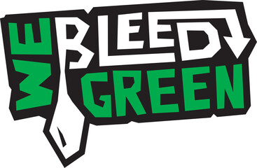 We Bleed Green | T-Shirt, Sign, or Poster Graphic | School Spirit | Team Green Logo | Design for Sports Team Fans | Community Building and Group Activities Layout