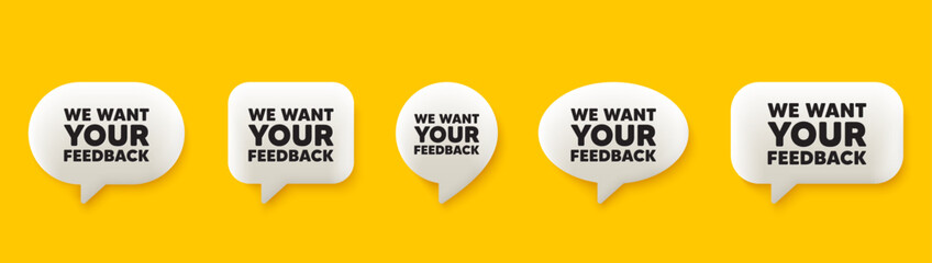 We want your feedback tag. 3d chat speech bubbles set. Survey or customer opinion sign. Client comment. Your feedback talk speech message. Talk box infographics. Vector