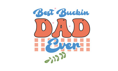 Best Buckin Dad Ever Retro Svg Design