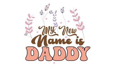 My New Name is Daddy Retro Svg Design