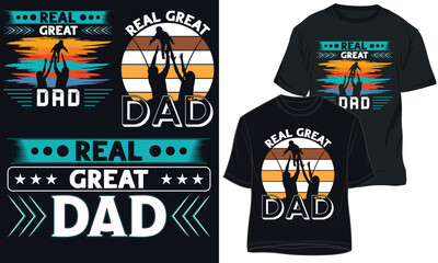 REAL GREAT DAD. FATHER DAY t-shirt design