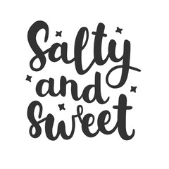 Salty and sweet poster. Trendy calligraphy, text. Vector lettering illustration for typography isolated on white background. Print to party, sticker, banner, badge, design, flyer, web, advertising. 