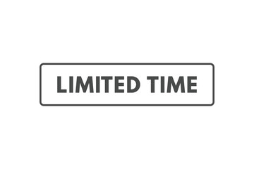 Limited Time Button. Speech Bubble, Banner Label Limited Time