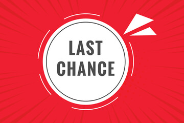 Last Chance Button. Speech Bubble, Banner Label Last Chance