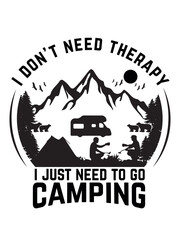 I don't need therapy i just need to to to camping, camping t shirt design (camping t-shirt, vintage t-shirt design, vector design)
